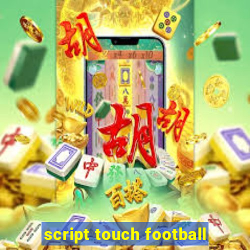 script touch football